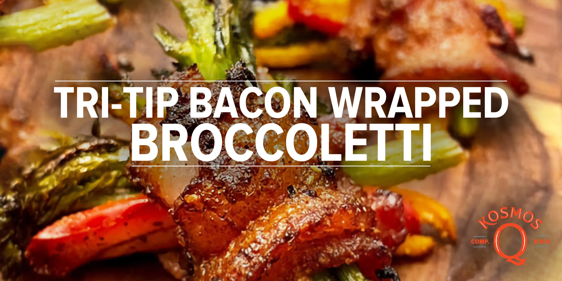 Tri-Tip with Bacon Wrapped Broccoletti