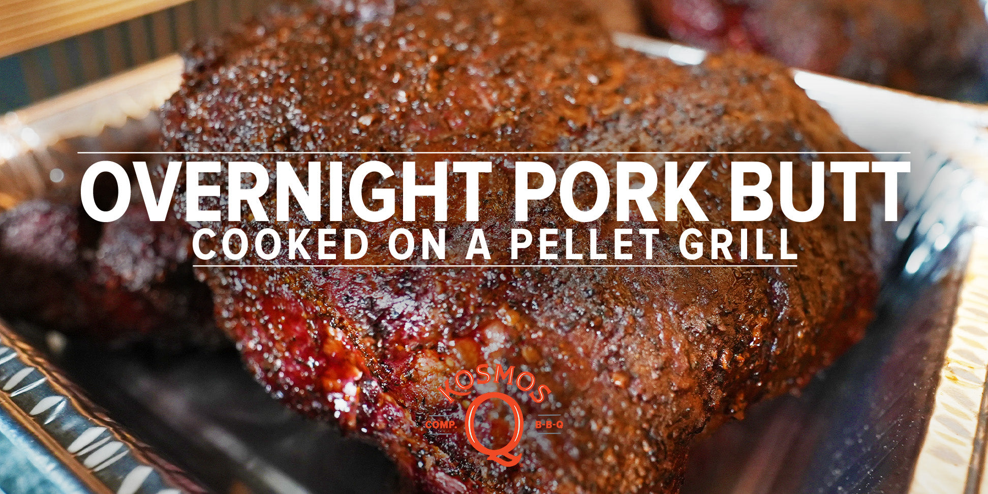 Overnight Pork Butts on a Pellet Grill - Kosmos Q BBQ Products 