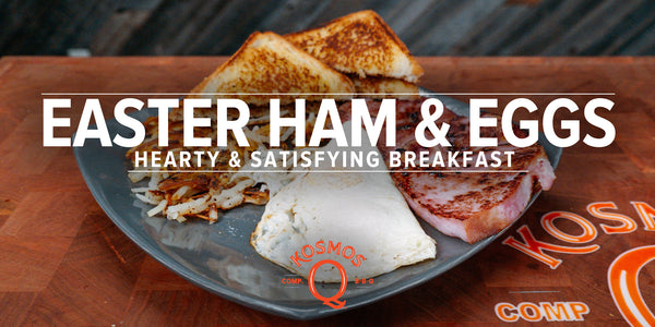 Easter Ham &amp; Eggs Recipe - Hearty Breakfast Ideas - Kosmos Q BBQ Products &amp; Supplies