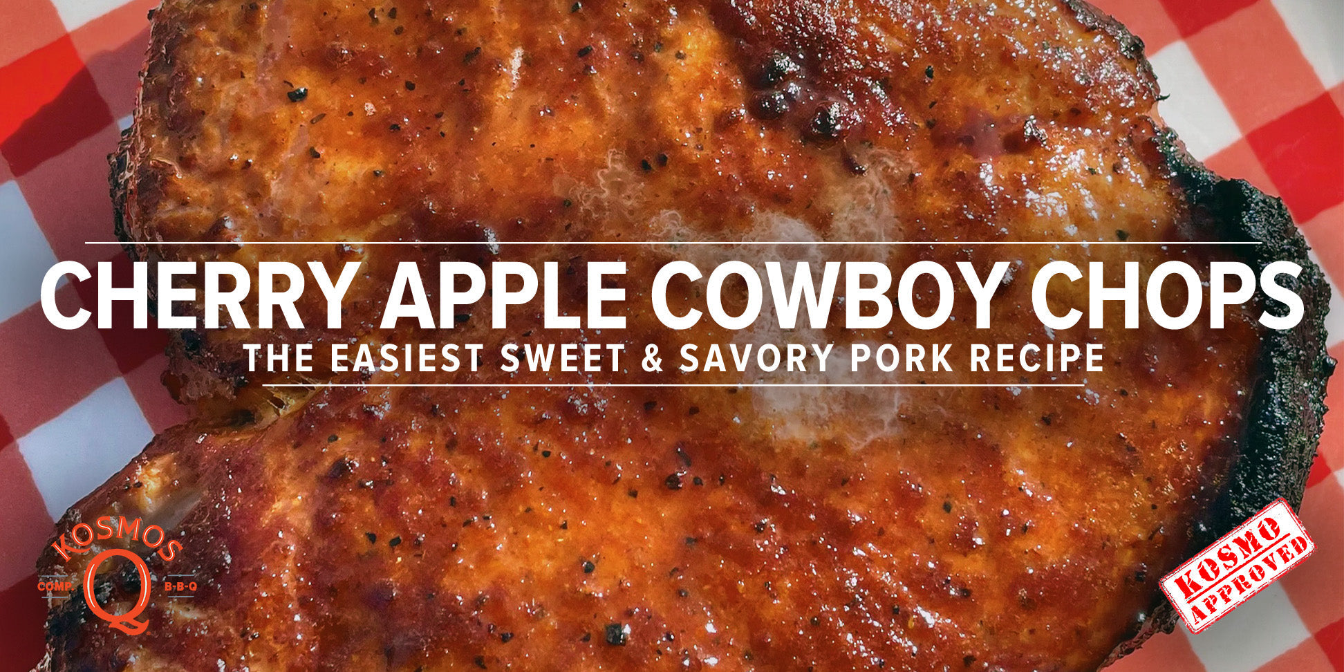 Cherry Apple Cowboy Cut Chops Recipe - Kosmos Q BBQ Products