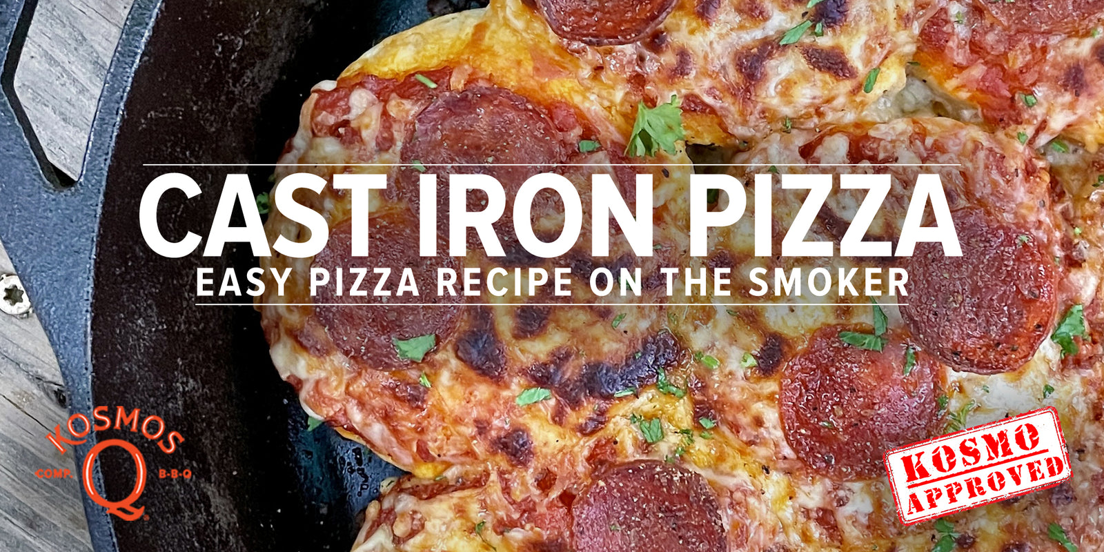 Cast Iron Pizza Recipe - Kosmos Q BBQ Products & Supplies