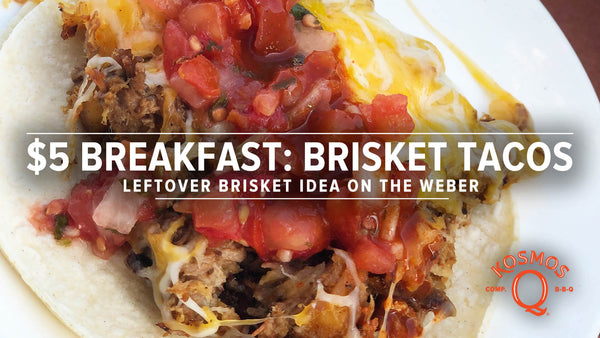 $5 Breakfast Brisket Tacos Recipe | Kosmo's Q - Kosmos Q BBQ Products &amp; Supplies