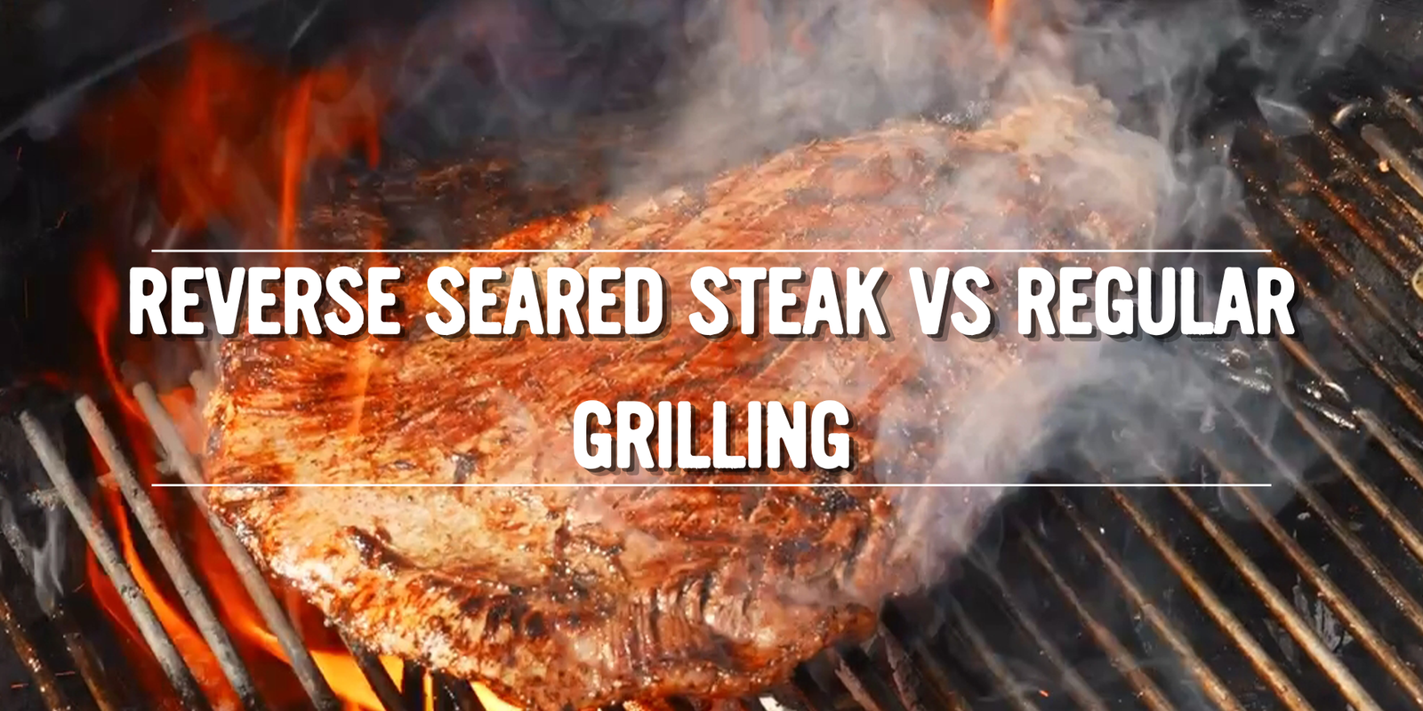 Reverse Seared Steak vs Regular Grilling