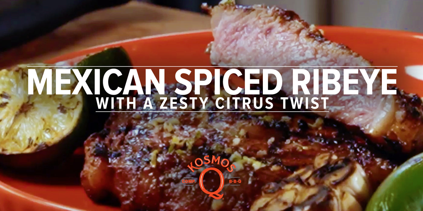 Mexican Spiced Ribeye Recipe - Kosmos Q BBQ Products & Supplies