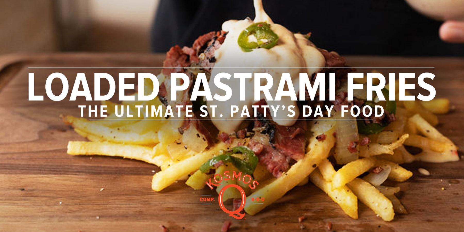 Loaded Pastrami Fries Recipe for St. Patty's Day Delight - Kosmos Q BBQ ...