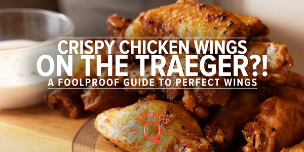 Crispy Chicken Wings Recipe on the Traeger: Perfectly Smoked! - Kosmos Q BBQ Products &amp; Supplies