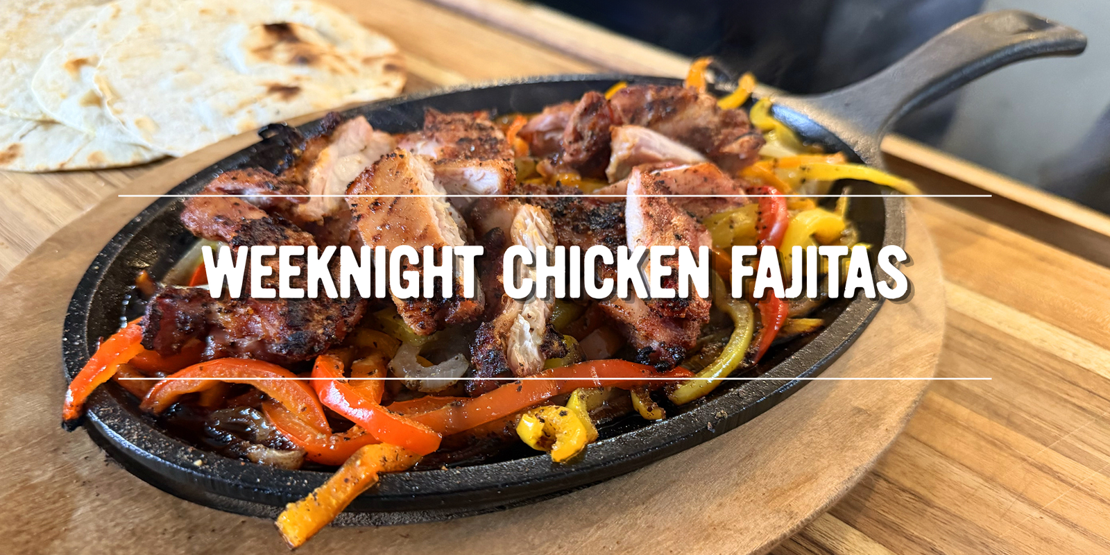Weeknight Chicken Fajitas
