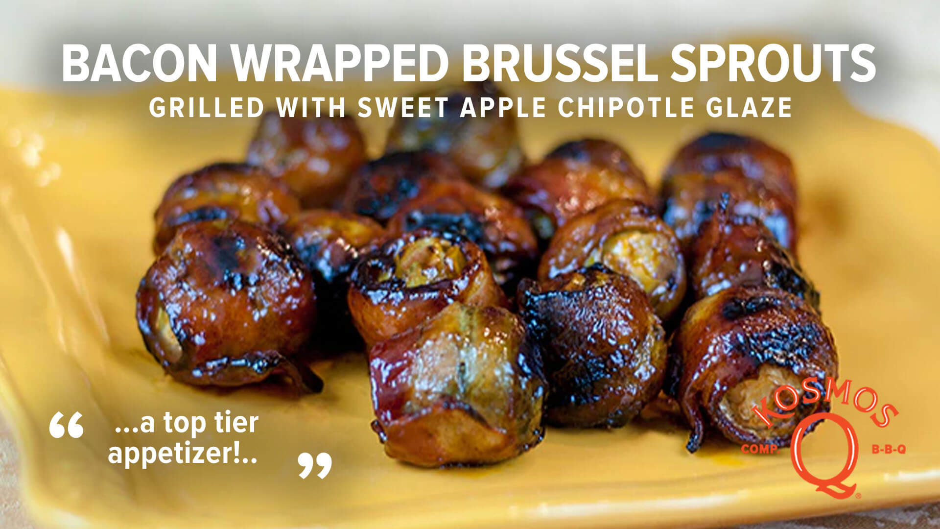 Kosmo's Bacon-Wrapped & Grilled Brussels Sprouts with Sweet Apple Chipotle Glaze