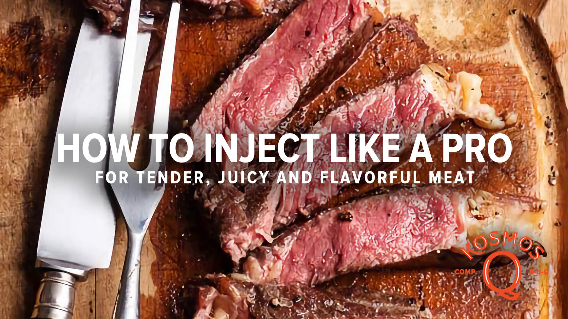 How To Inject Flavor Like A Pro - Kosmos Q BBQ Products & Supplies