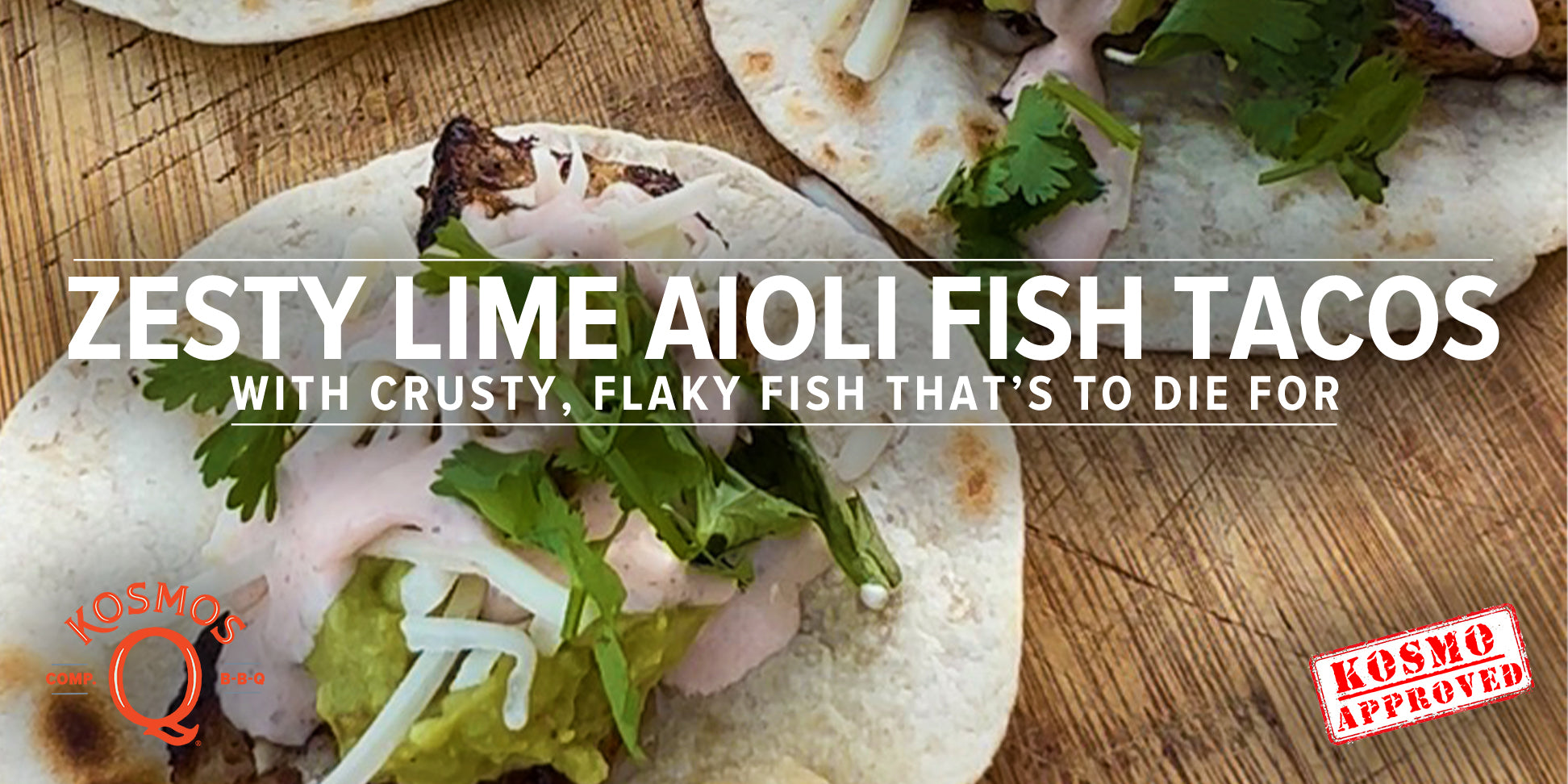 Zesty Lime Aioli Fish Tacos Recipe - Kosmos Q BBQ Products & Supplies