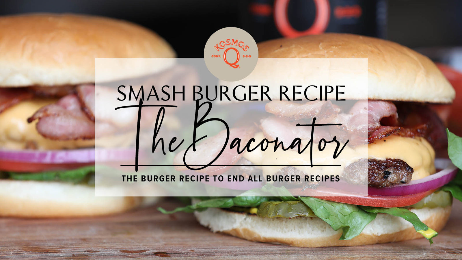 The BACONATOR Smash Burger Recipe! - Kosmos Q BBQ Products & Supplies