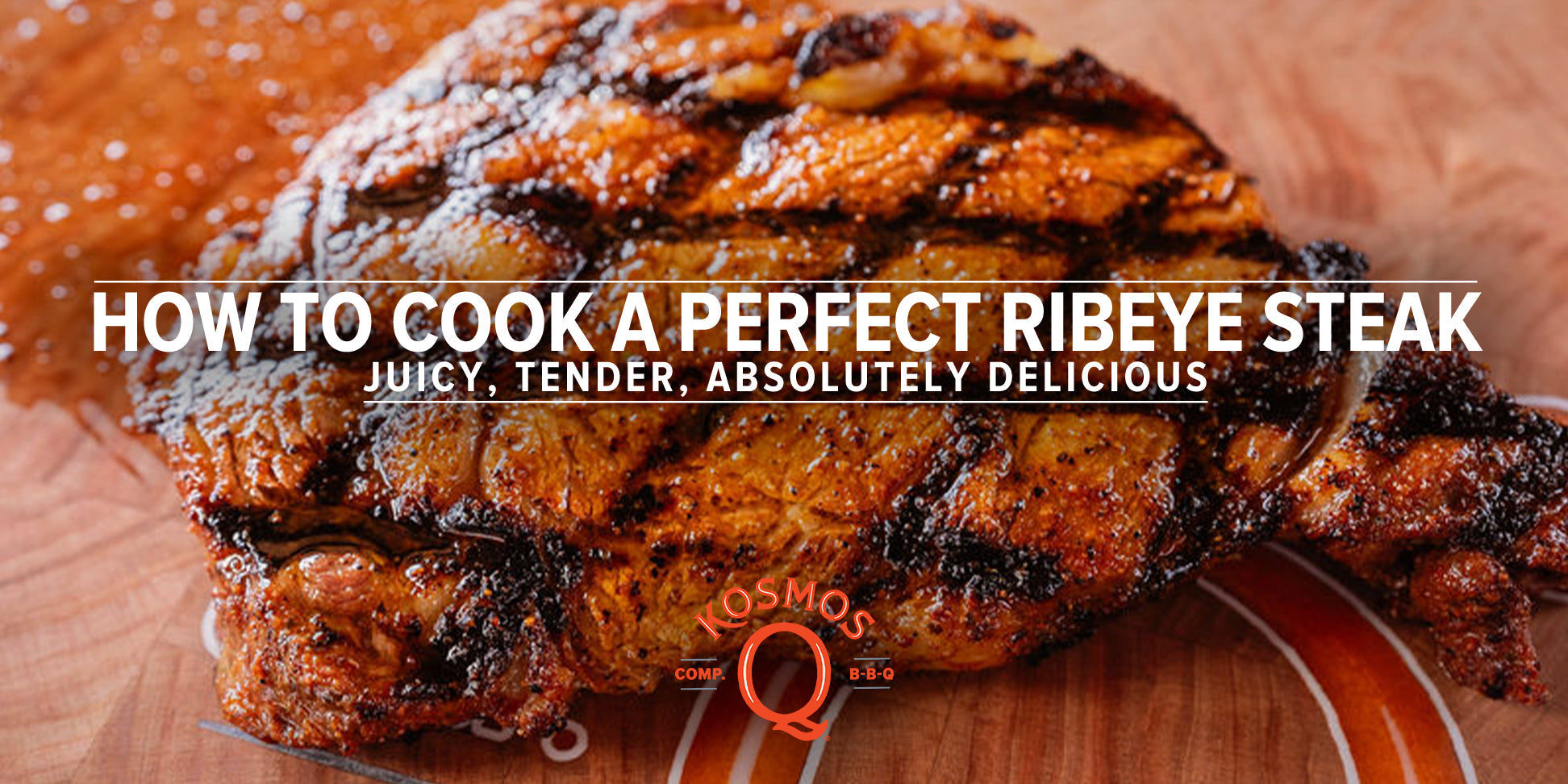 How to Cook a Perfect Ribeye Steak - Kosmos Q BBQ Products & Supplies